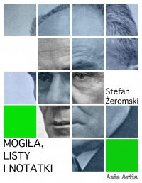 Mogiła, listy i notatki - Stefan Żeromski - ebook