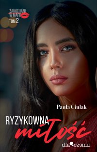 Ryzykowna miłość - Paula Ciulak - ebook