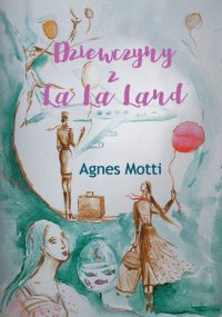 Dziewczyny z La La Land - Agnes Motti - ebook
