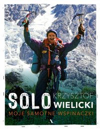Solo. Moje samotne wspinaczki - Krzysztof Wielicki - ebook