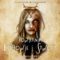 Powiernik. Bogowie i stwory - Franciszek M. Piątkowski - audiobook