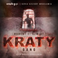 Szczury Wrocławia - Kraty. Część 2. Gang - Robert J. Szmidt - audiobook