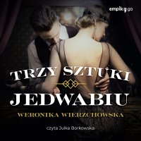 Trzy sztuki jedwabiu - Weronika Wierzchowska - audiobook
