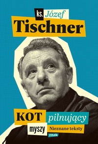 Kot pilnujący myszy - Józef Tischner - ebook
