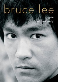 Bruce Lee. Życie - Matthew Polly - ebook
