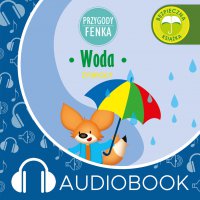 Przygody Fenka. Woda - Mgr Magdalena Gruca - audiobook