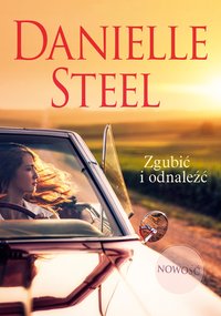 Zgubić i odnaleźć - Danielle Steel - ebook