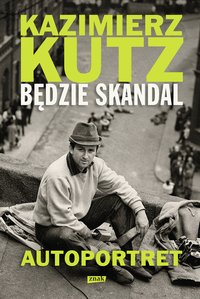 Będzie skandal - Kazimierz Kutz - ebook