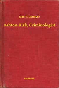 Ashton-Kirk, Criminologist - John T. McIntyre - ebook