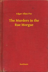 The Murders in the Rue Morgue - Edgar Allan Poe - ebook