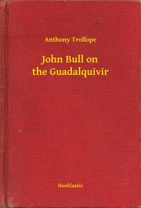John Bull on the Guadalquivir - Anthony Trollope - ebook