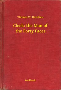 Cleek: the Man of the Forty Faces - Thomas W. Hanshew - ebook