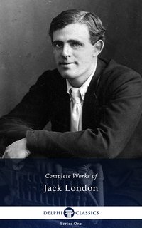 Delphi Complete Works of Jack London (Illustrated) - Jack London - ebook