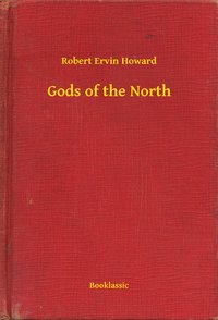 Gods of the North - Robert Ervin Howard - ebook