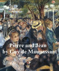 Pierre and Jean - Guy de Maupassant - ebook
