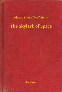 The Skylark of Space - Edward Elmer "Doc" Smith - ebook