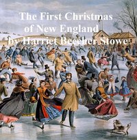 The First Christmas of New England - Harriet Beecher Stowe - ebook