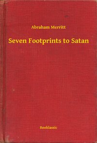 Seven Footprints to Satan - Abraham Merritt - ebook