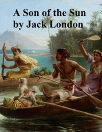 A Son of the Sun - Jack London - ebook