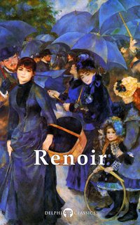 Delphi Complete Works of Pierre-Auguste Renoir (Illustrated) - Pierre-Auguste Renoir - ebook