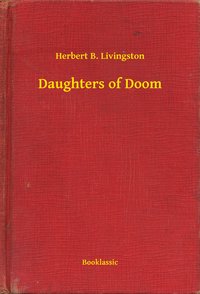 Daughters of Doom - Herbert B. Livingston - ebook