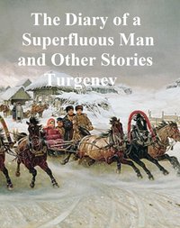 The Diary of a Superfluous Man and Other Stories - Ivan Turgenev - ebook
