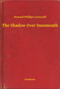 The Shadow Over Innsmouth - Howard Phillips Lovecraft - ebook