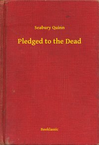 Pledged to the Dead - Seabury Quinn - ebook