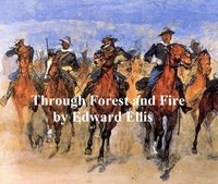 Through Forest and Fire - Edward Ellis - ebook