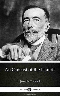 An Outcast of the Islands by Joseph Conrad (Illustrated) - Joseph Conrad - ebook