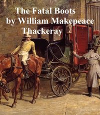 The Fatal Boots - William Makepeace Thackeray - ebook