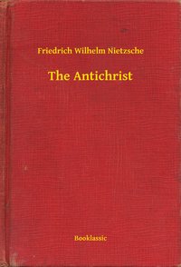 The Antichrist - Friedrich Wilhelm Nietzsche - ebook