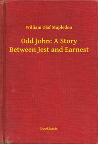 Odd John: A Story Between Jest and Earnest - William Olaf Stapledon - ebook