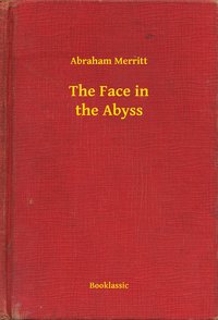 The Face in the Abyss - Abraham Merritt - ebook