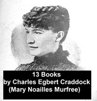 13 Books - Charles Egbert Craddock - ebook