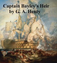 Captain Bayley's Heir - G. A. Henty - ebook
