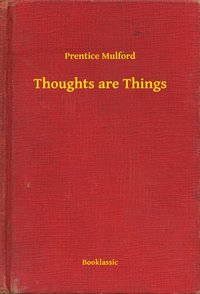 Thoughts are Things - Prentice Mulford - ebook