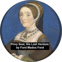 Privy Seal, His Last Venture - Ford Madox Ford - ebook