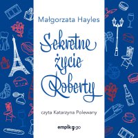 Sekretne życie Roberty - Małgorzata  Hayles - audiobook
