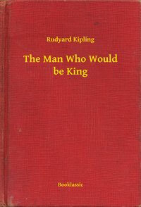 The Man Who Would be King - Rudyard Kipling - ebook