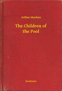 The Children of the Pool - Arthur Machen - ebook