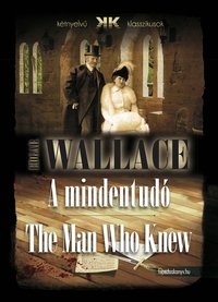 A mindentudó - The Man Who Knew - Edgar Wallace - ebook