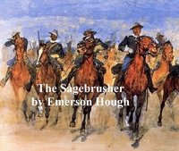 The Sagebrusher, A Story of the West - Emerson Hough - ebook