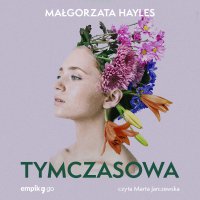Tymczasowa - Małgorzata  Hayles - audiobook
