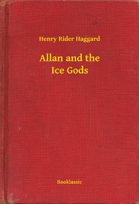 Allan and the Ice Gods - Henry Rider Haggard - ebook