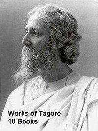 Works of Tagore 10 Books - Rabindranath Tagore - ebook