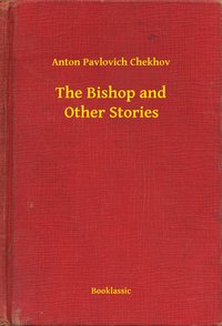 The Bishop and Other Stories - Anton Pavlovich Chekhov - ebook