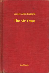 The Air Trust - George Allan England - ebook