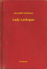 Lady Larkspur - Meredith Nicholson - ebook