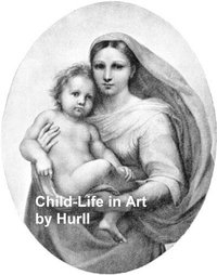 Child-Life in Art - Estelle M. Hurll - ebook